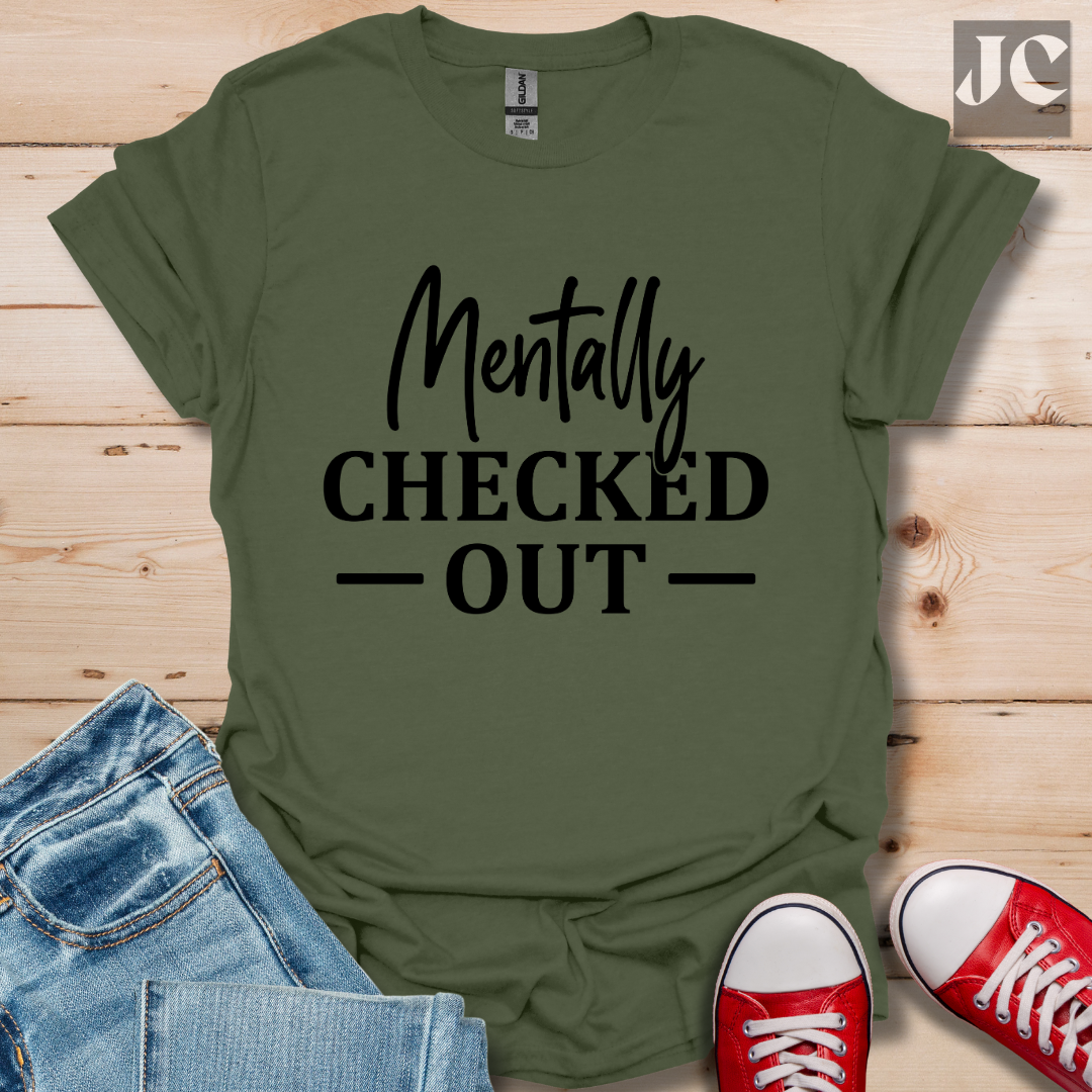 Mentally Checked Out T-Shirt