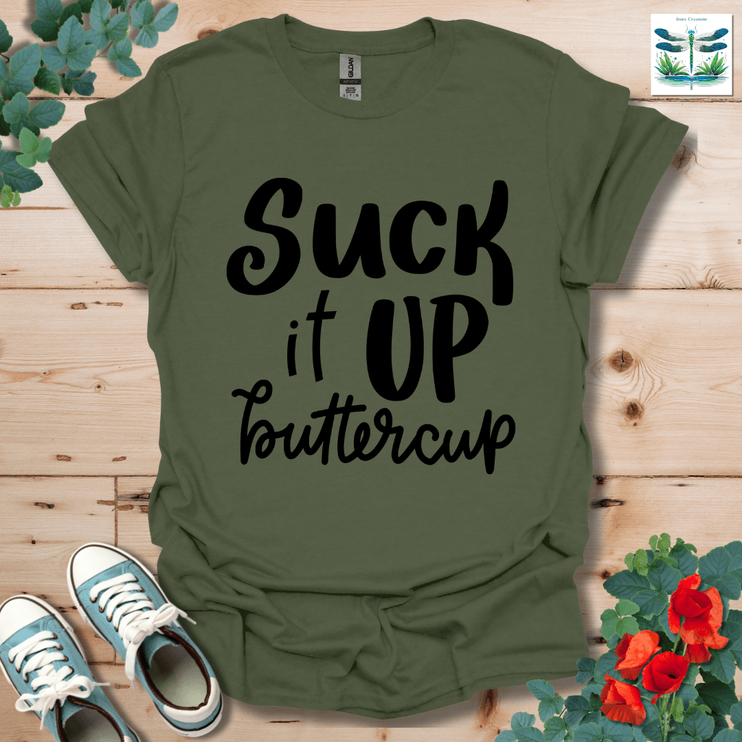 Suck It Up Buttercup T-Shirt