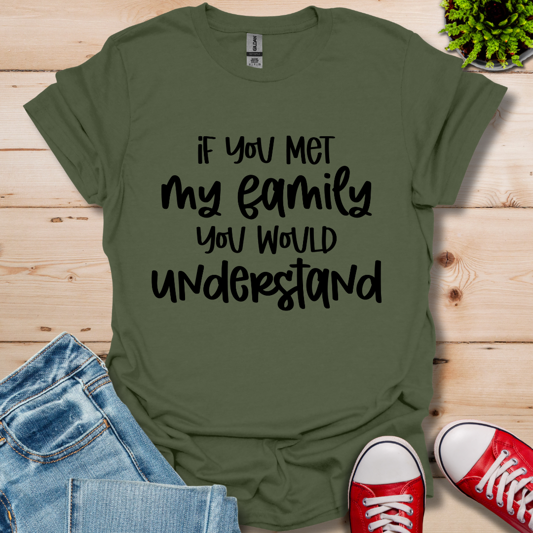 If you met my Family T-Shirt
