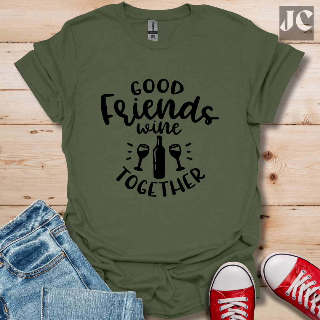 Good Friends Wine T-Shirt