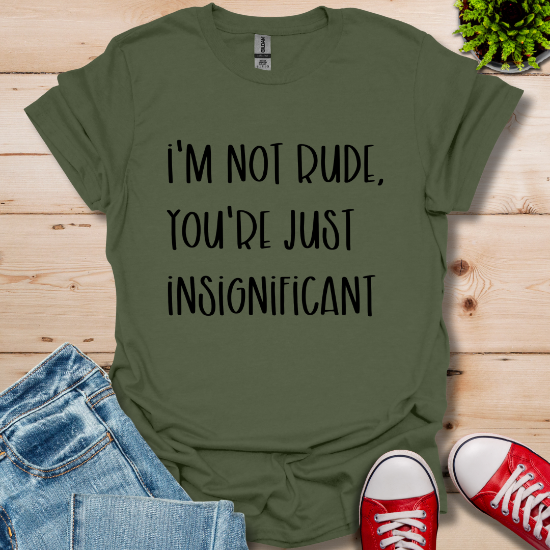I'm Not Rude T-Shirt