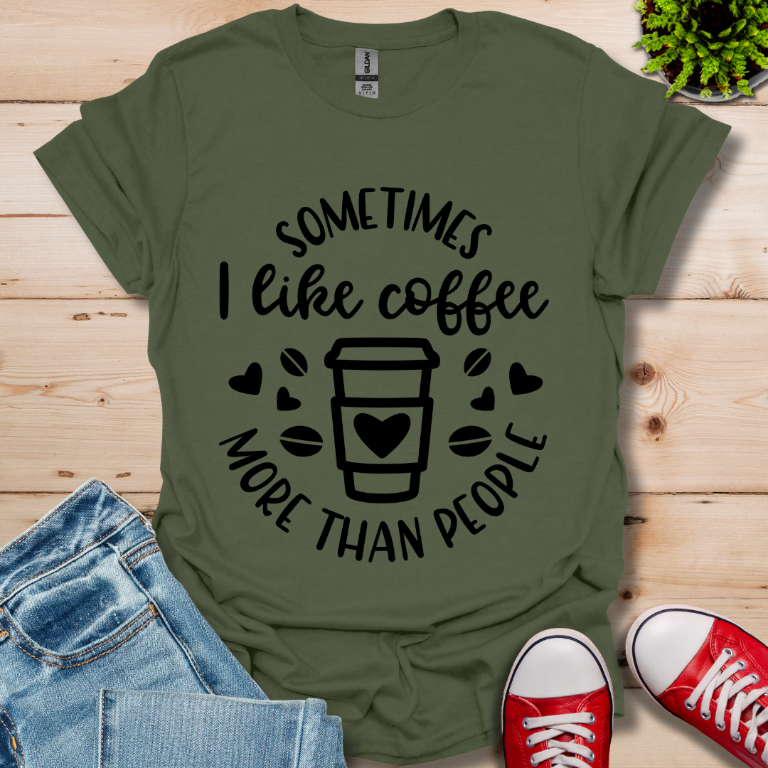 Sometimes I like coffee T-Shirt