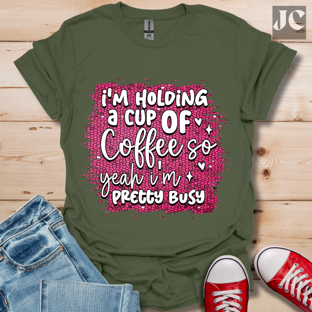 I'm Holding a Cup of Coffee T-Shirt