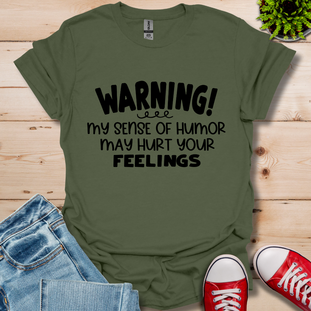 Sense Of Humor May hurt feelings T-Shirt