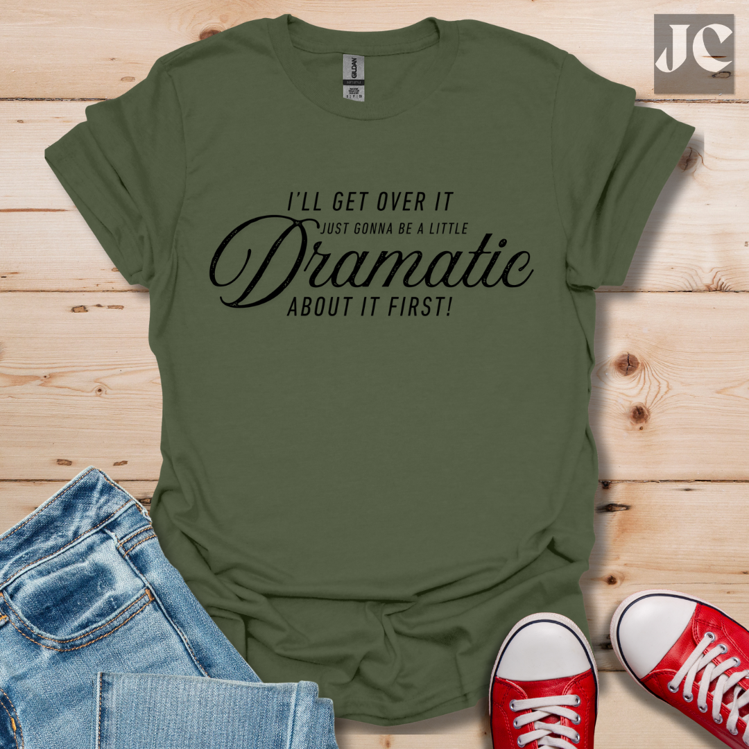 A Little Dramatic T-Shirt