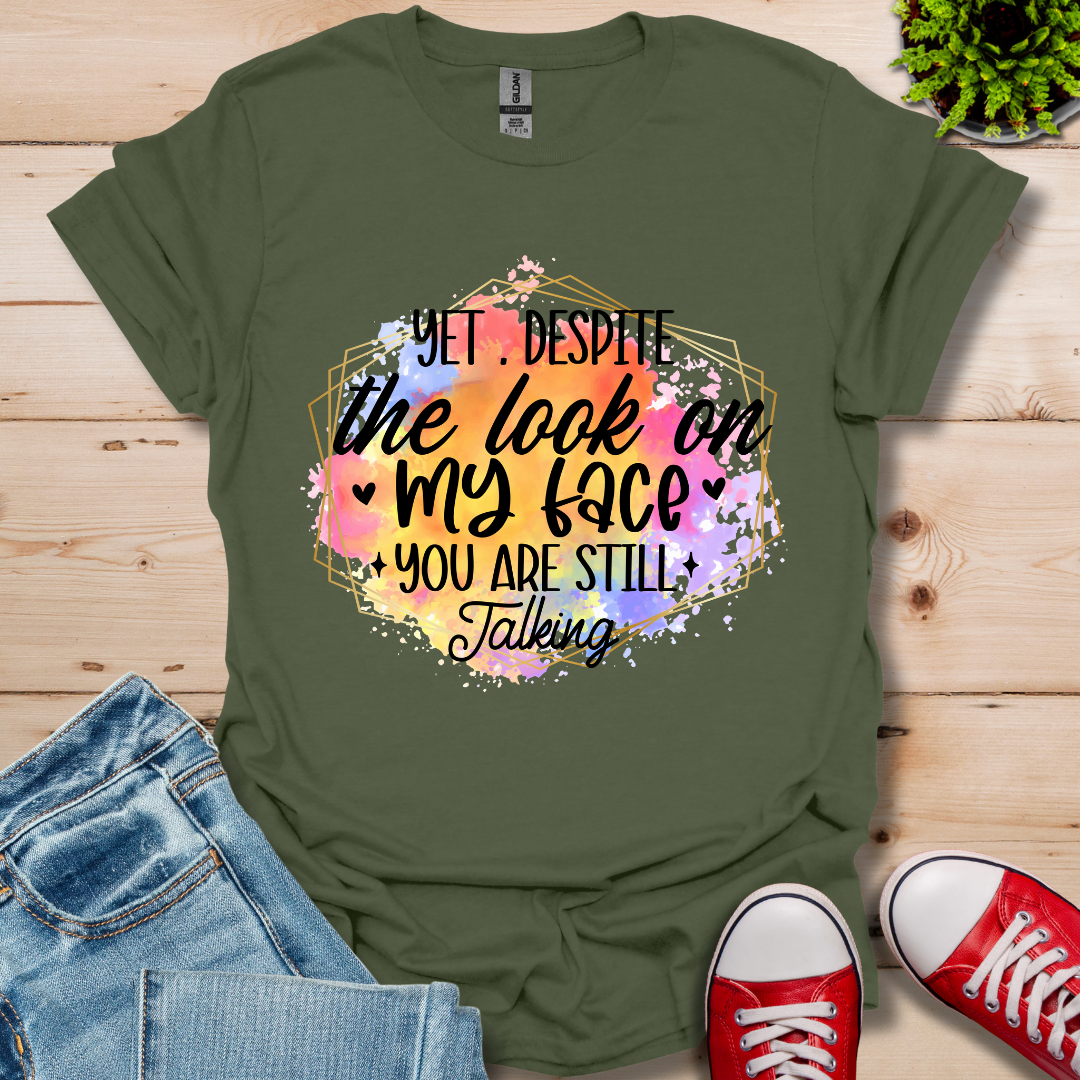 Yet Despite the Look T-Shirt