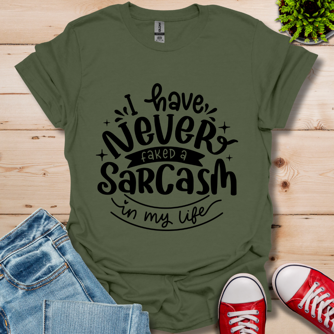 Never Fake a Sarcasm T-Shirt
