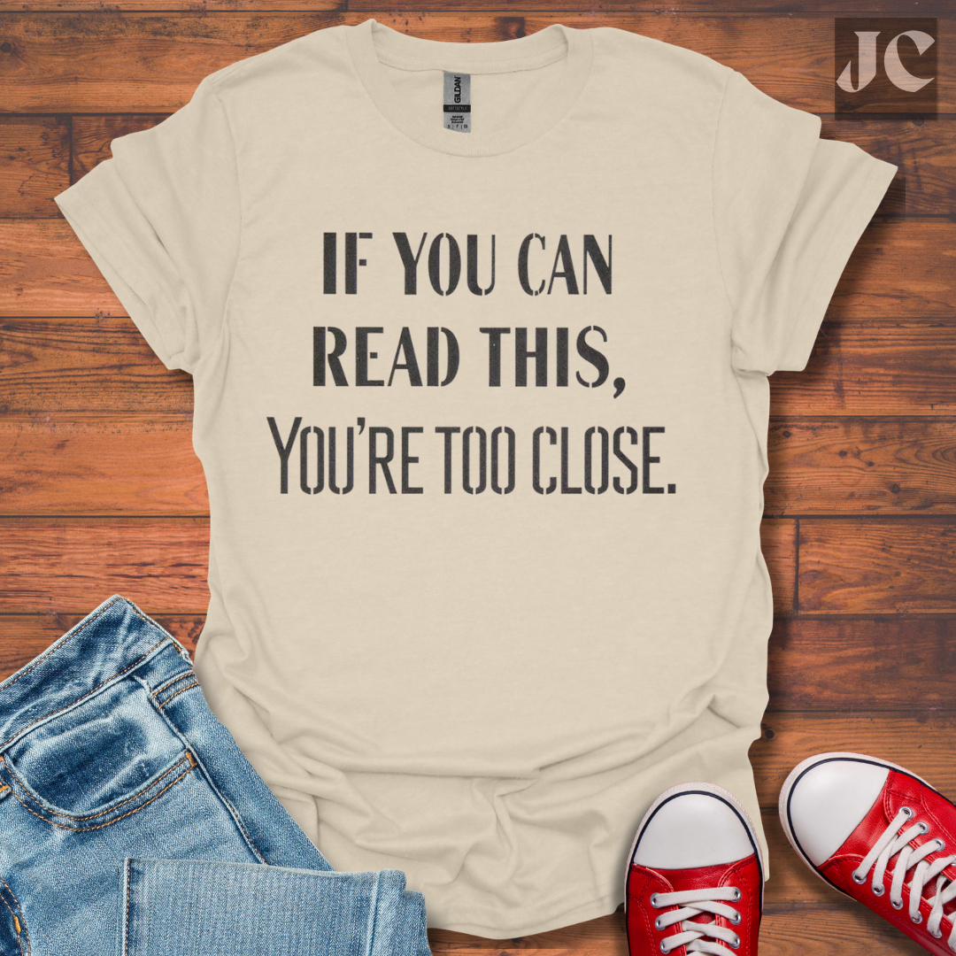 Too Close T-Shirt
