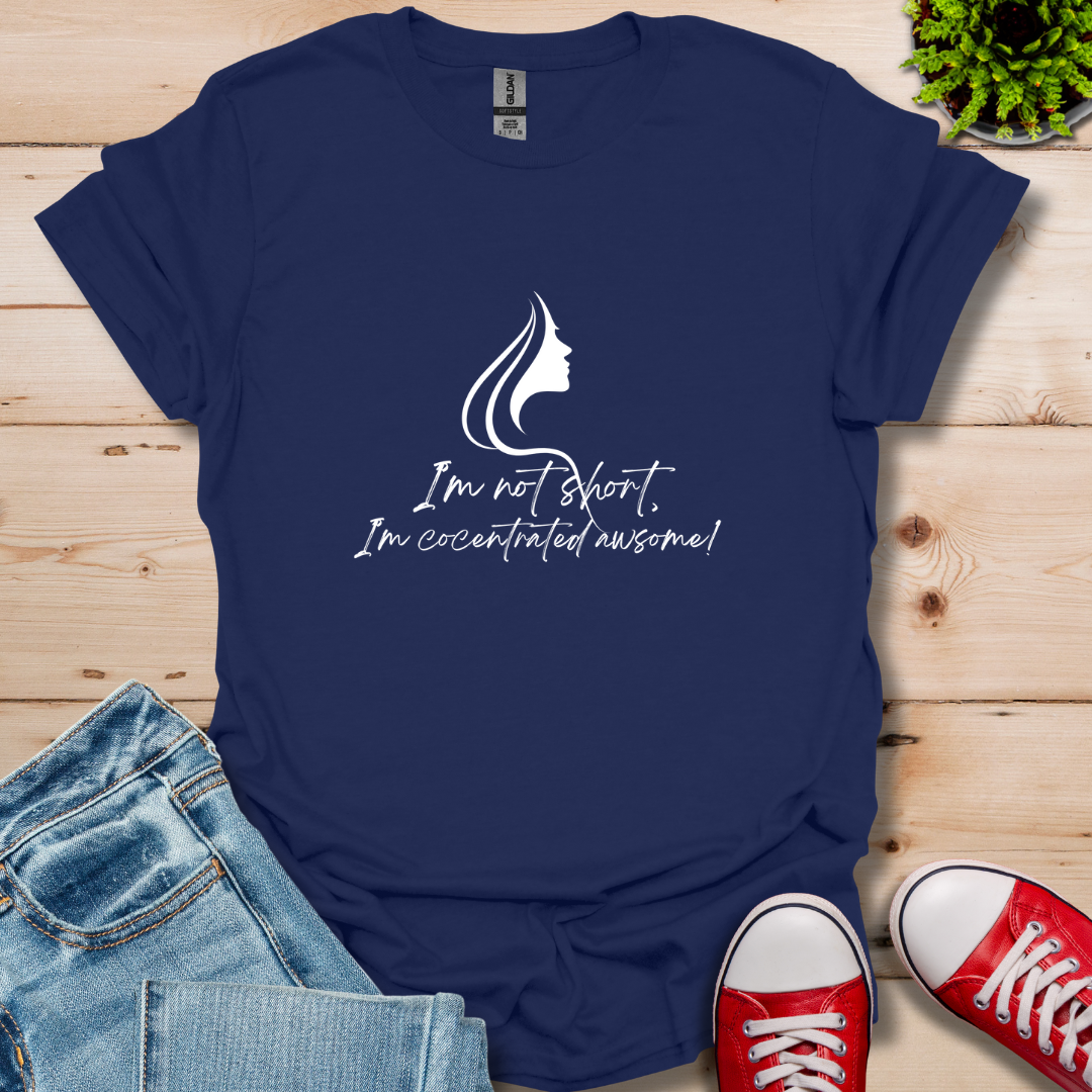 I'm Not Short T-Shirt