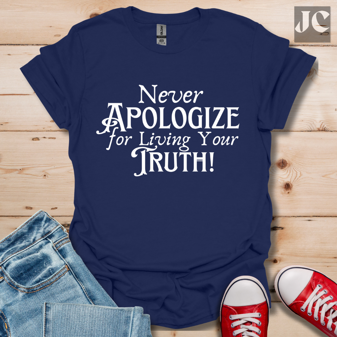 Never Apologize T-Shirt