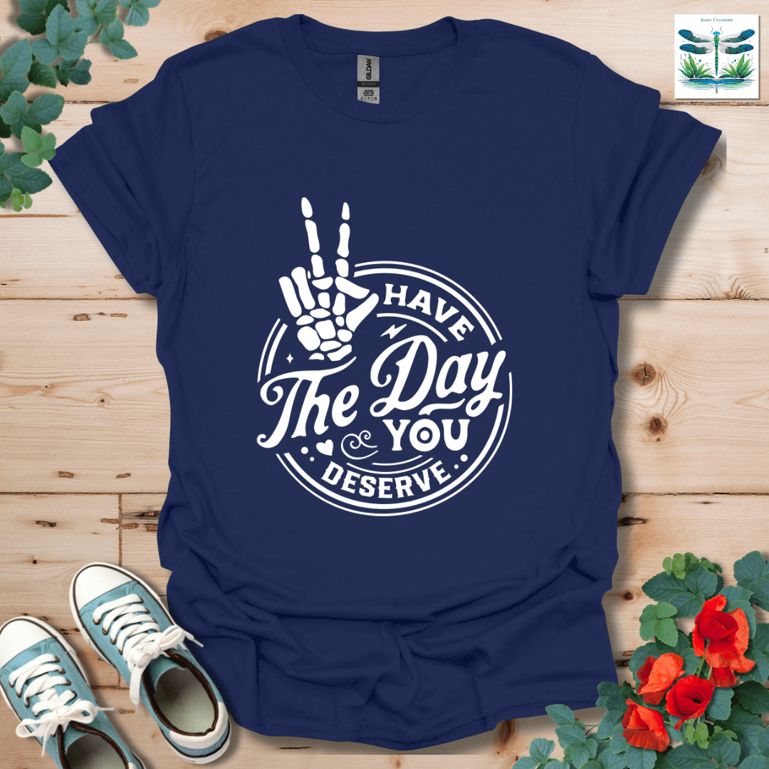 Have The Day T-Shirt