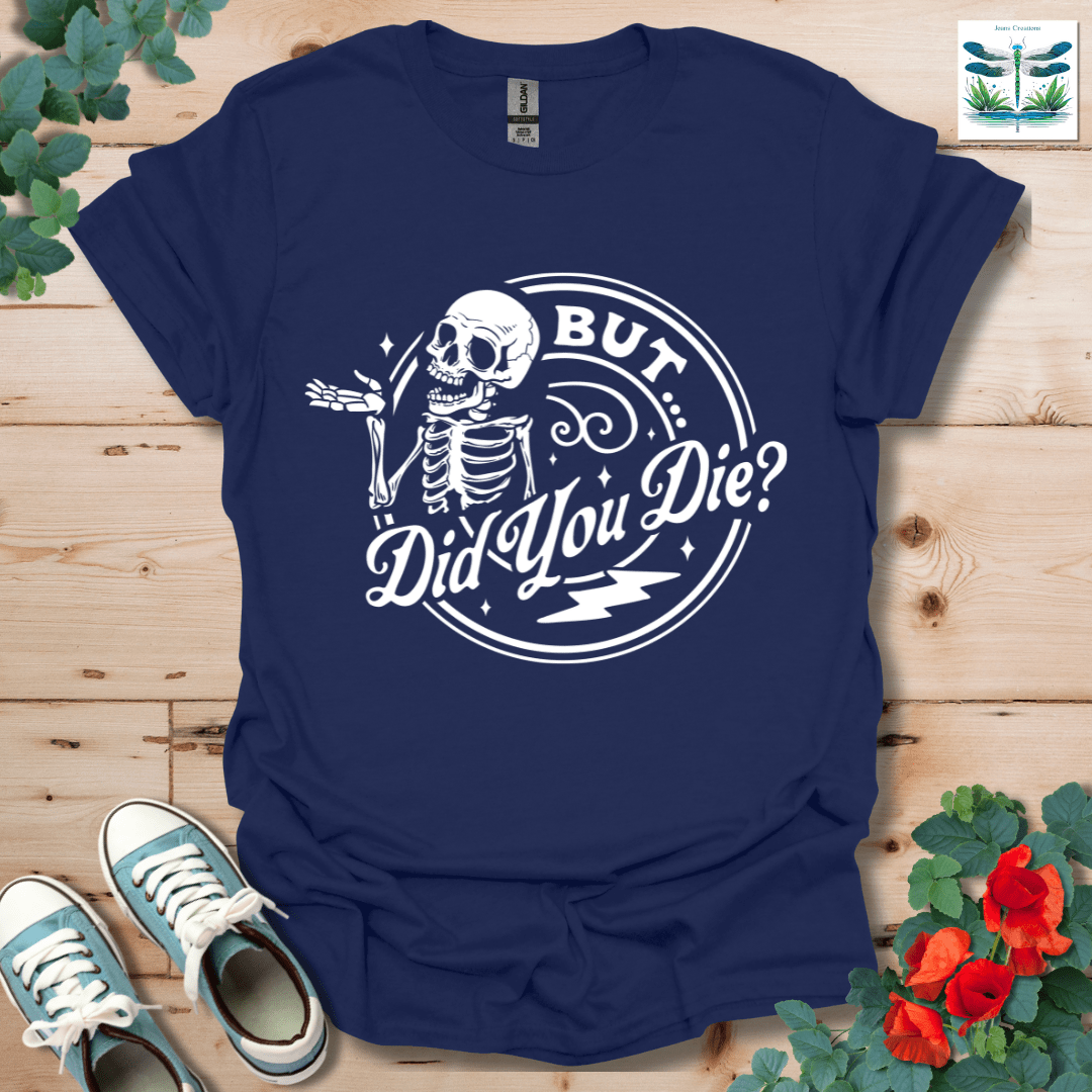 But Did You T-Shirt
