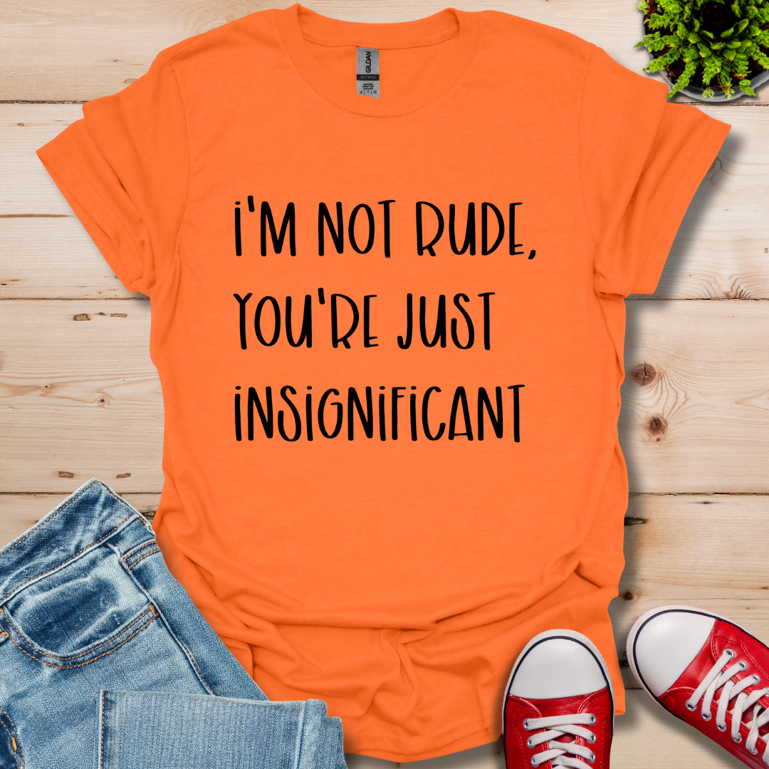 I'm Not Rude T-Shirt