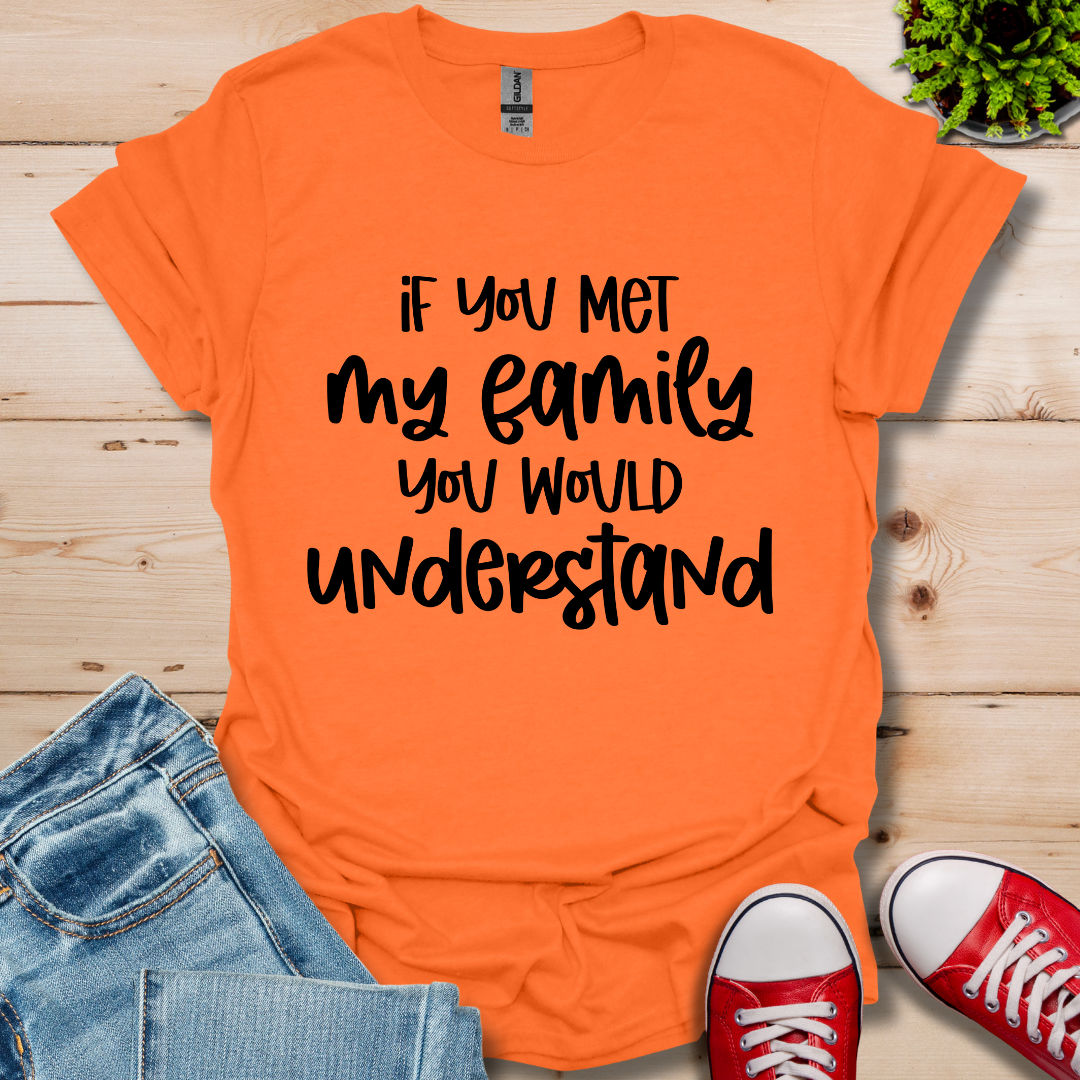 If you met my Family T-Shirt