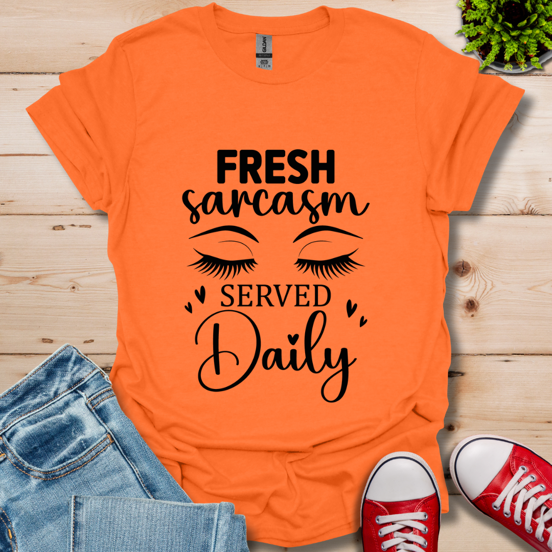 Fresh Sarcasm Daily T-Shirt