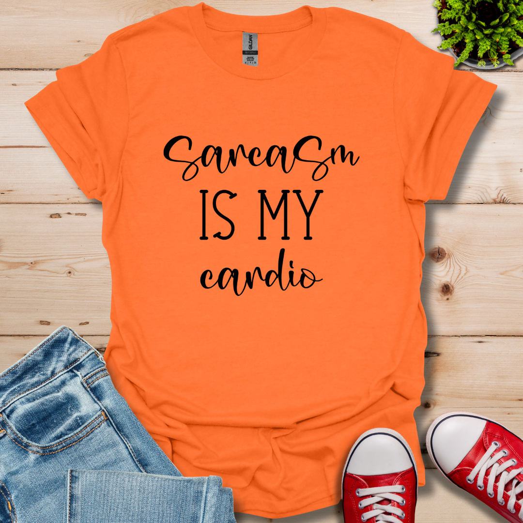 Sarcasm is My Cardio T-Shirt