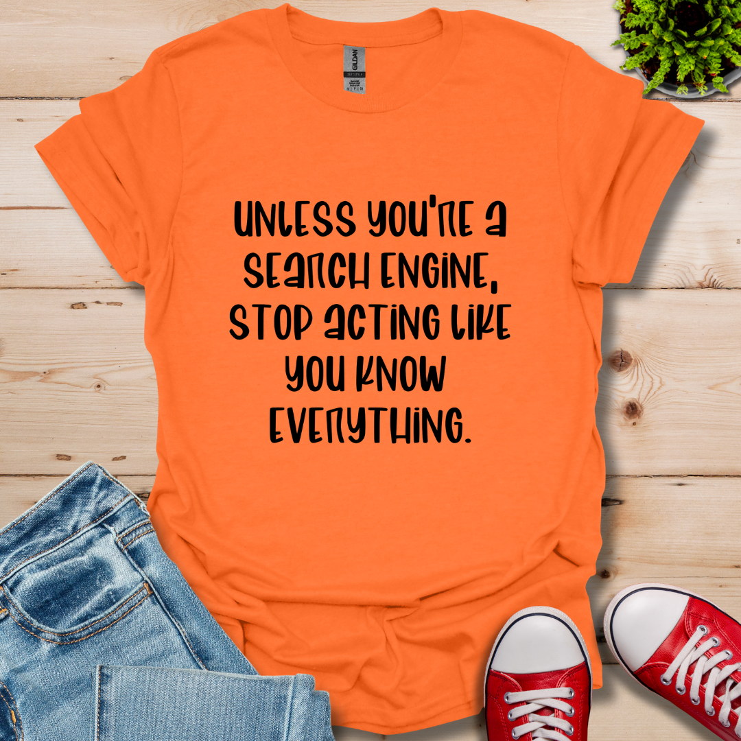 Unless You're a Search T-Shirt