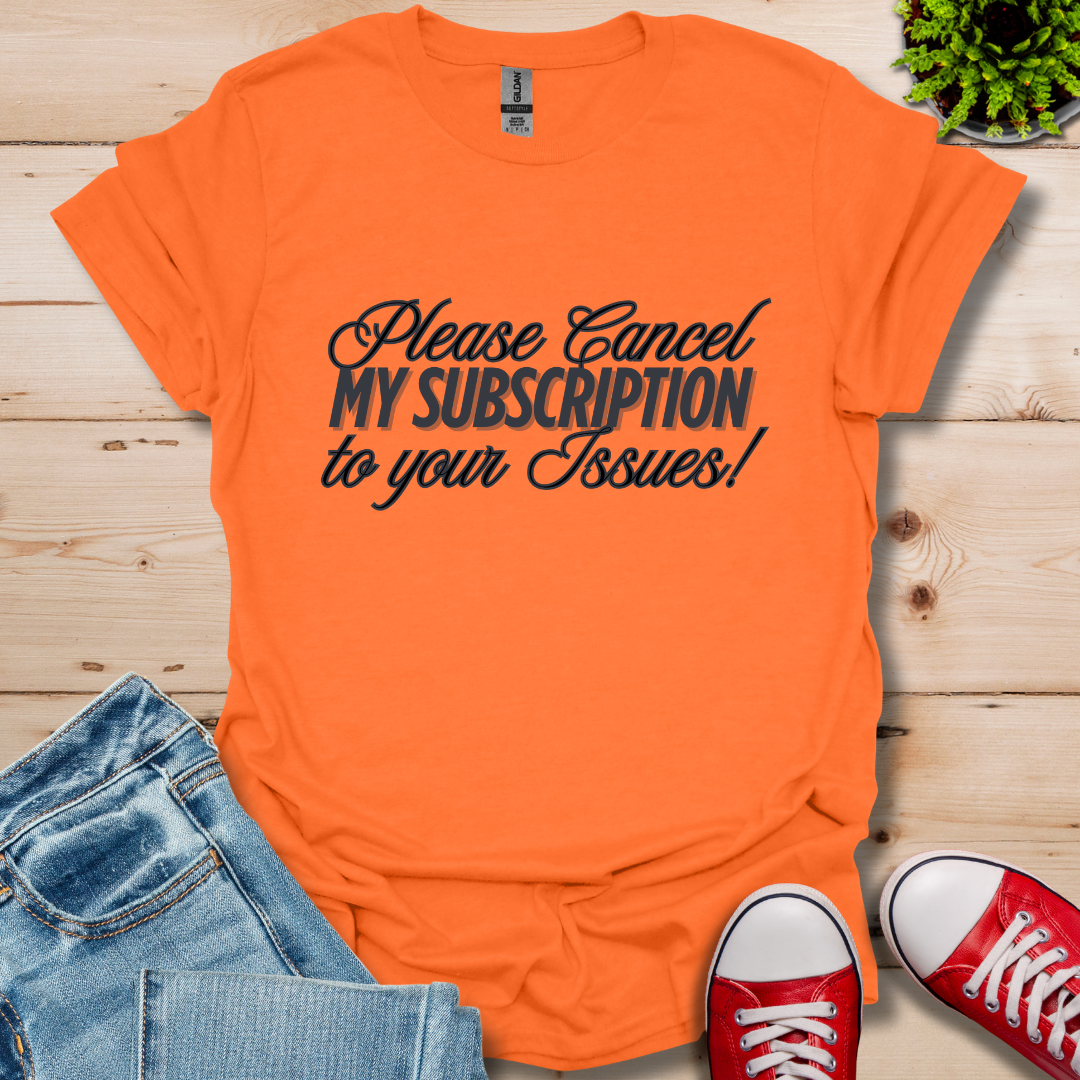 Please Cancel Subscription T-Shirt