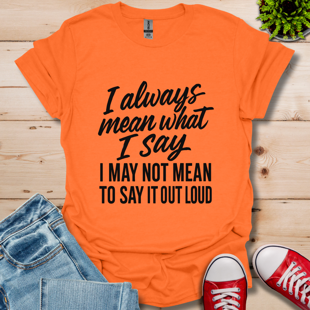What I Say T-Shirt