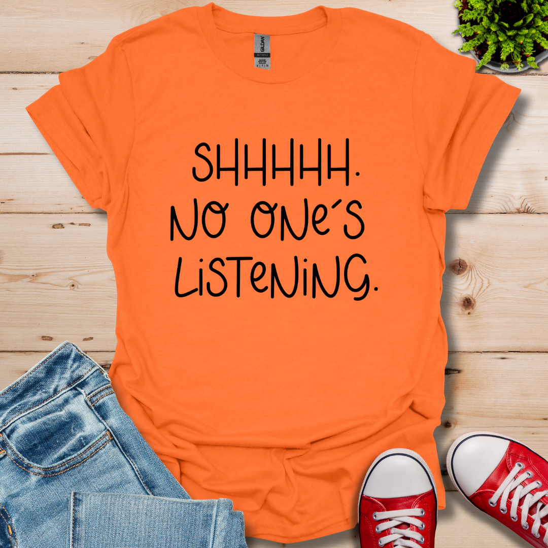 No One is Listening T-Shirt