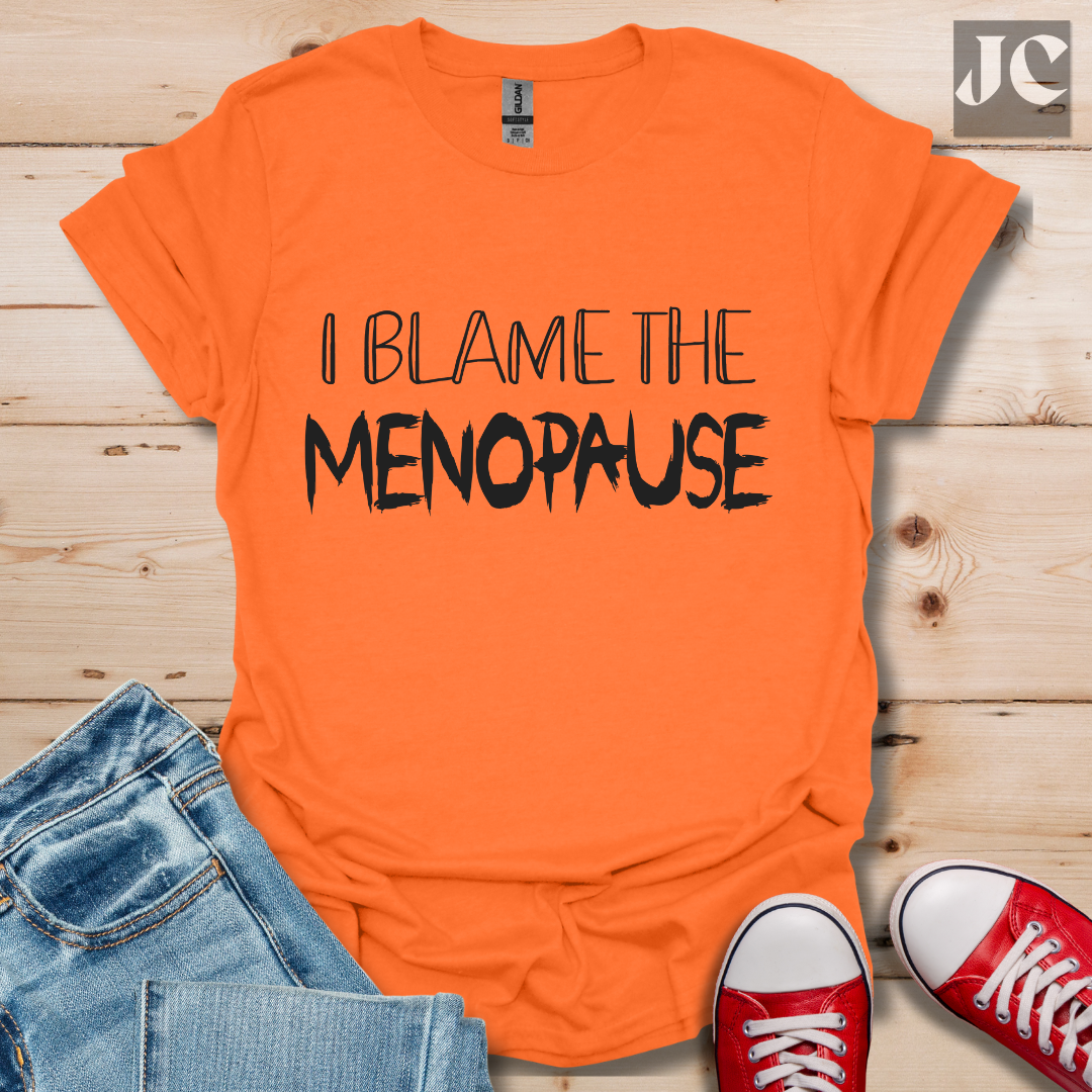 I Blame the Menopause T-Shirt