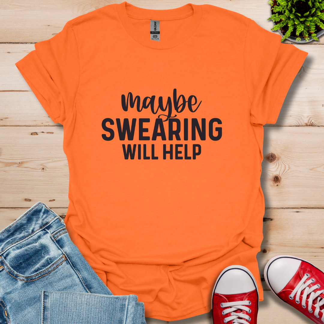 Swearing Will Help T-Shirt