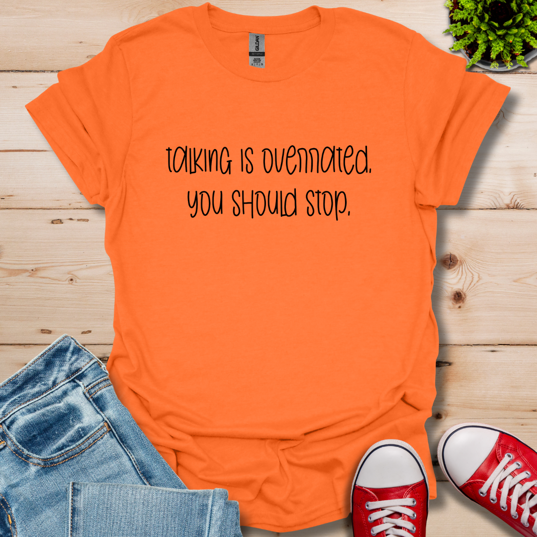 Talking is Overrated T-Shirt