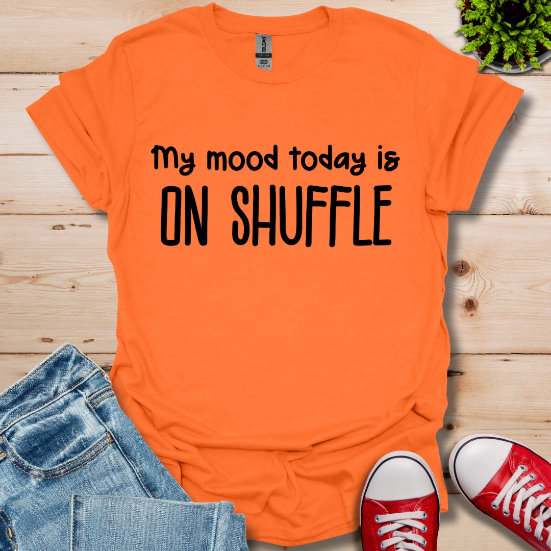 My Mood today T-Shirt