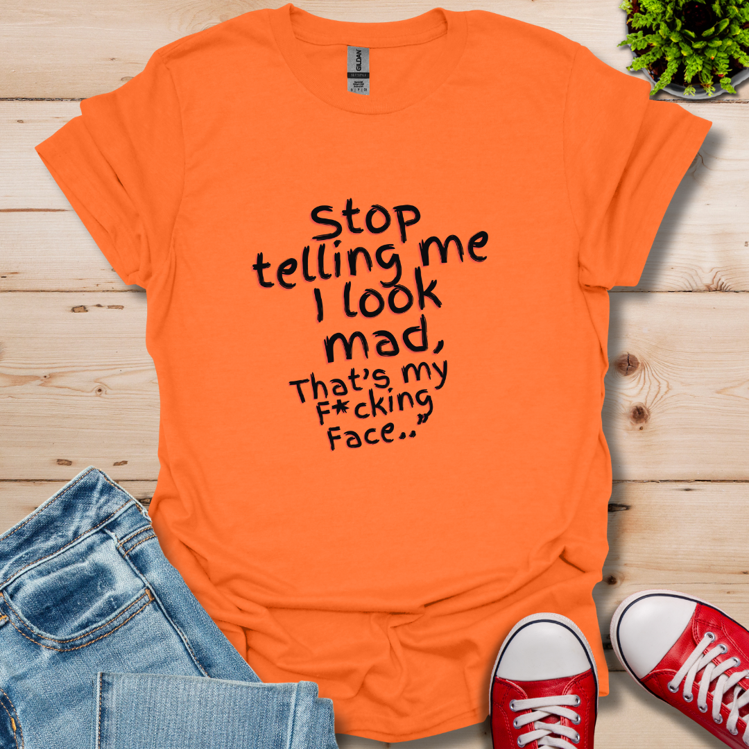 Stop telling Me T-Shirt