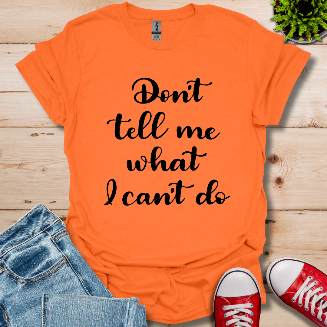 Don't tell me T-Shirt