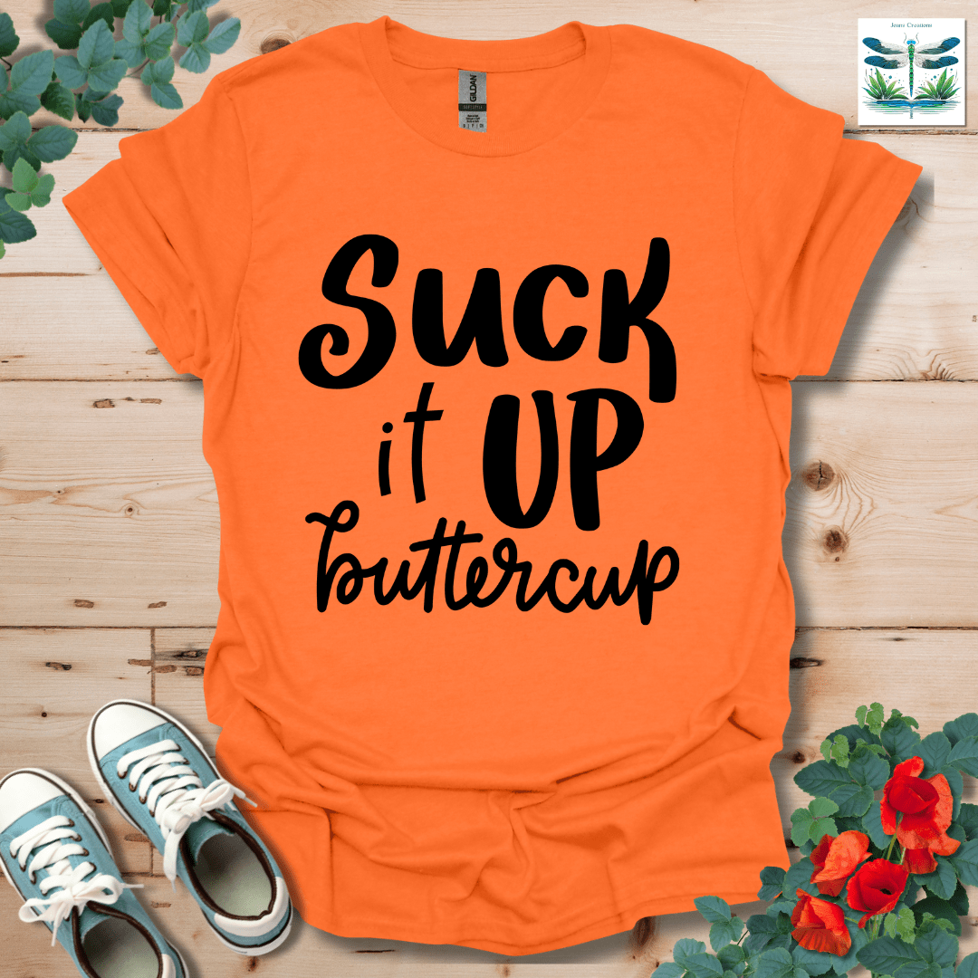 Suck It Up Buttercup T-Shirt