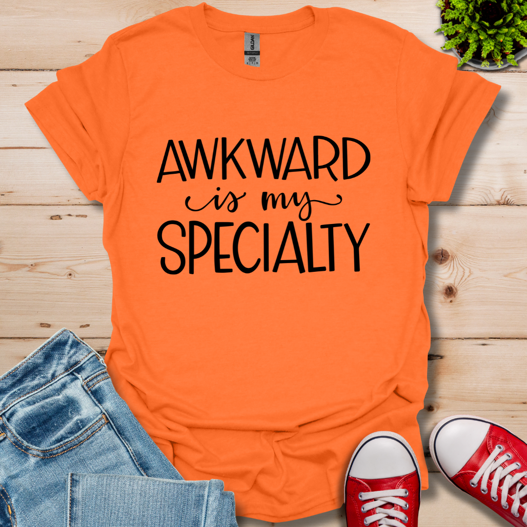 Awkward is My Specialty T-Shirt