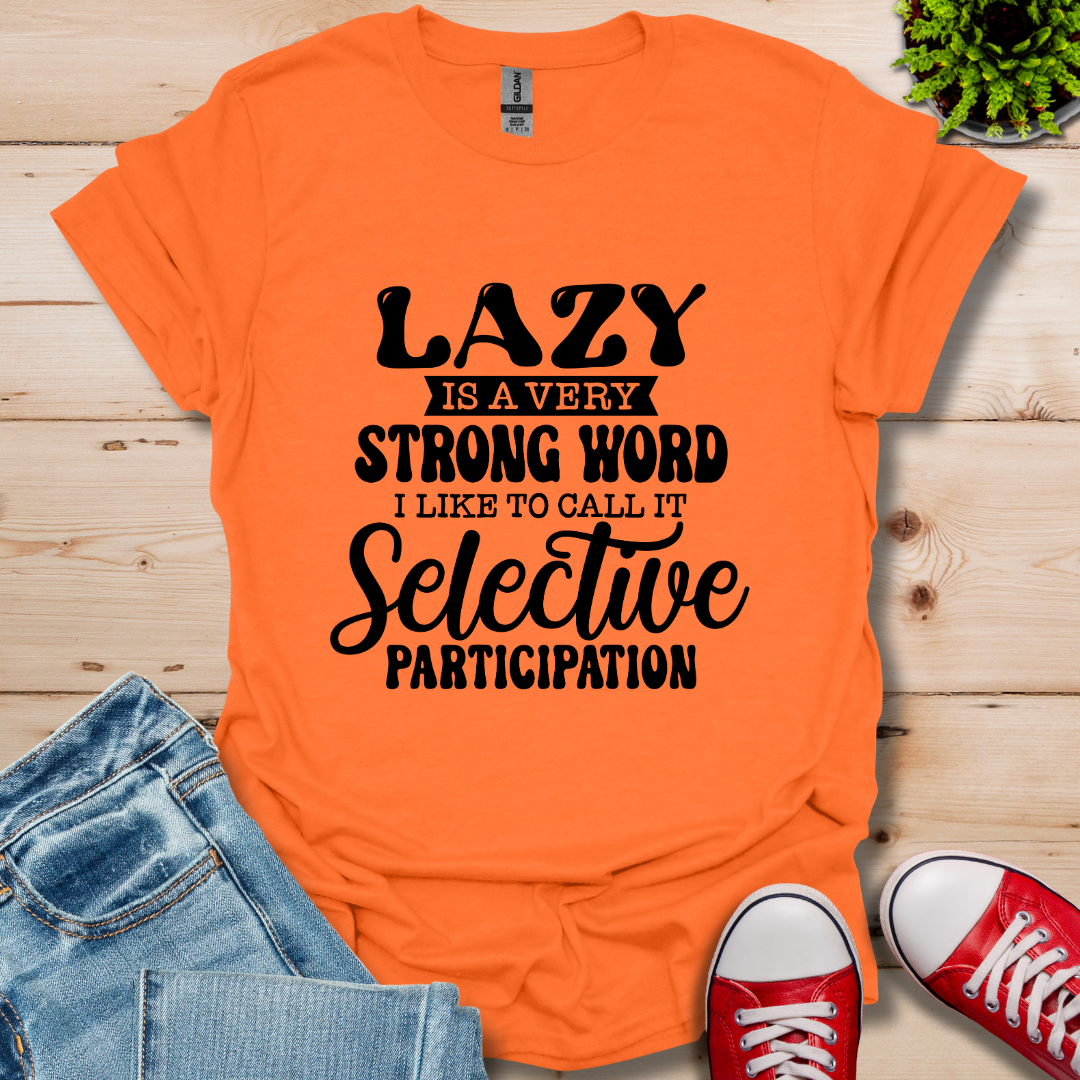 Lazy is a Strong Word T-Shirt