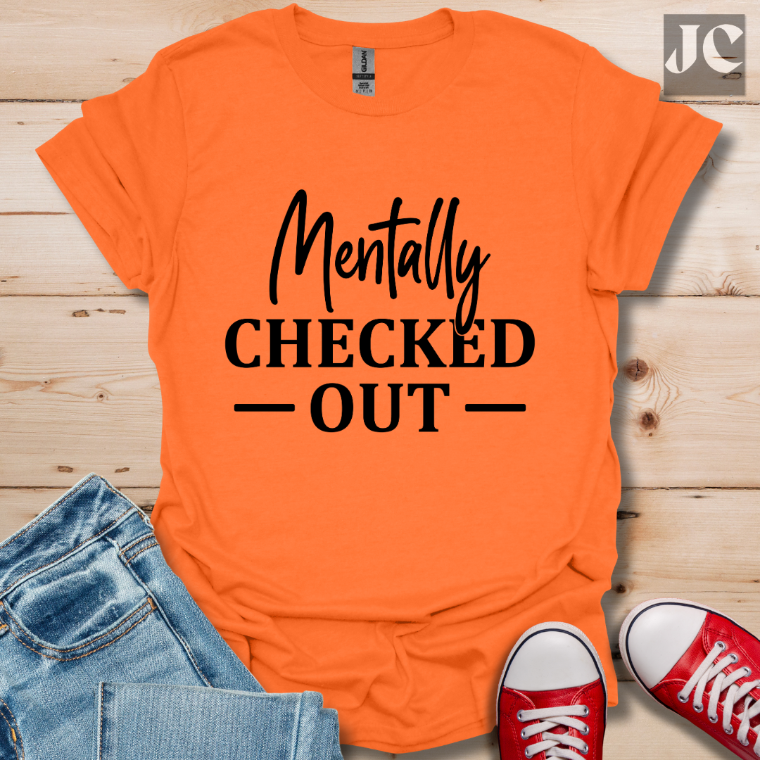 Mentally Checked Out T-Shirt