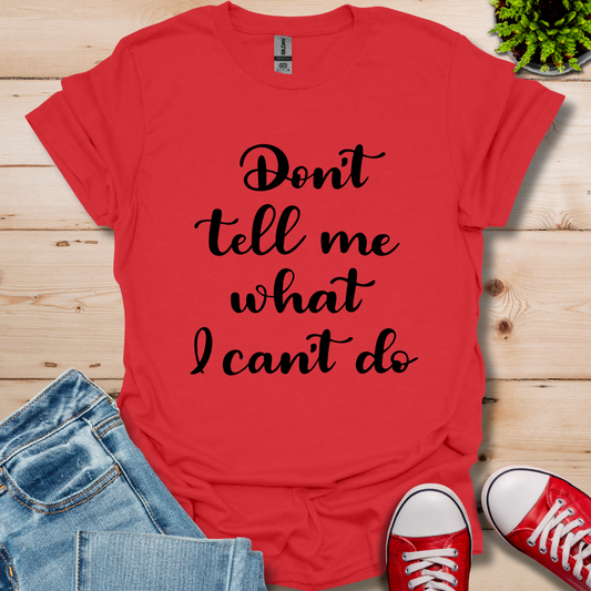 Don't tell me T-Shirt