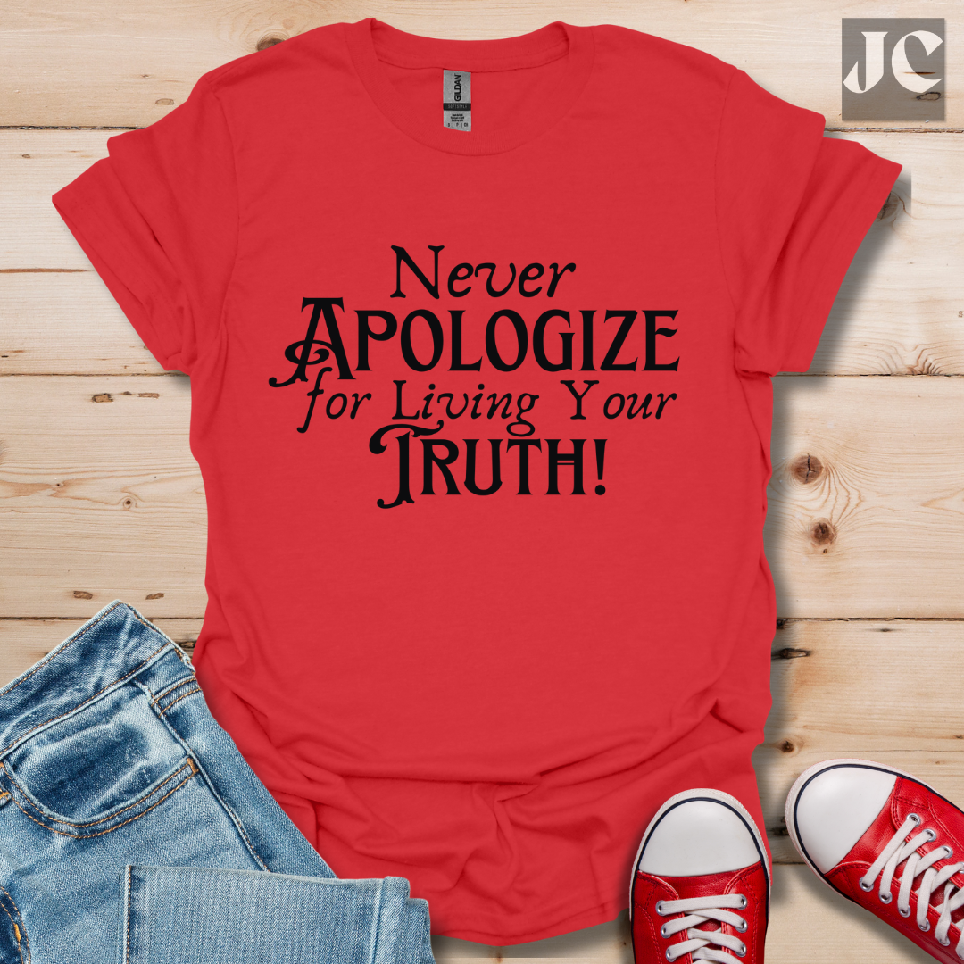 Never Apologize T-Shirt