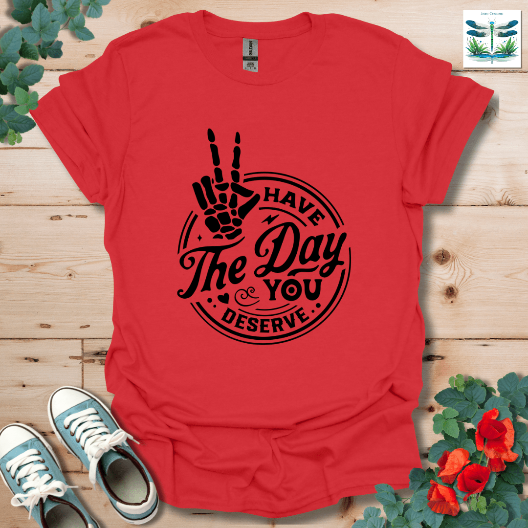 Have The Day T-Shirt