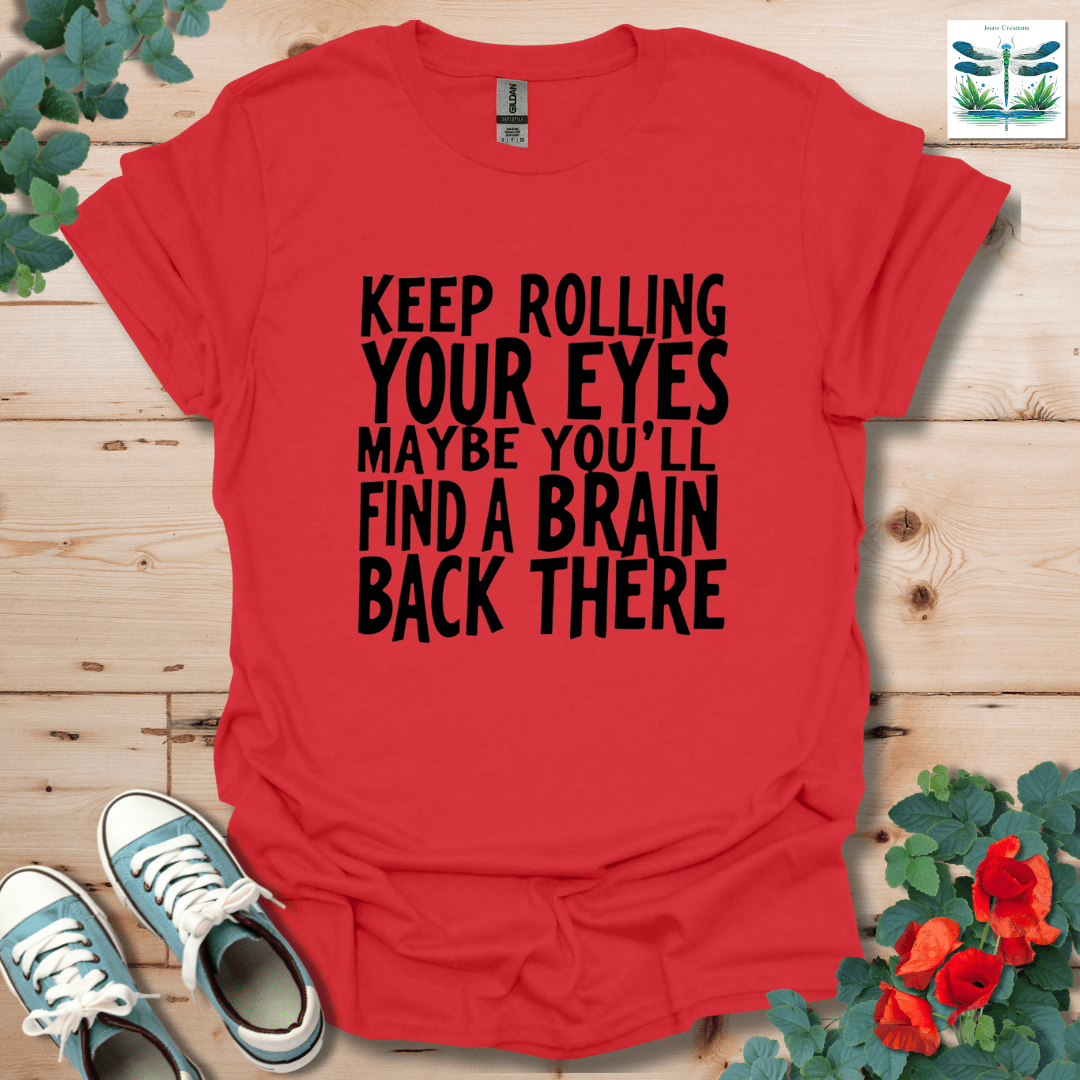 Keep Rolling Your Eyes T-Shirt