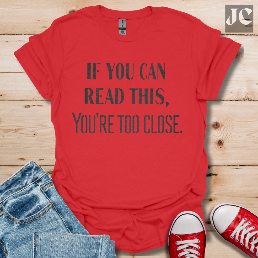 Too Close T-Shirt