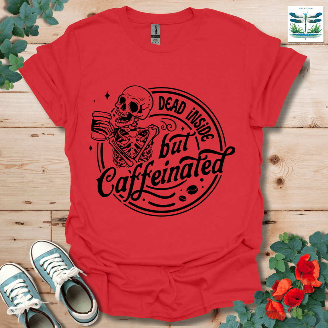 Dead Inside but Caffeinated T-Shirt