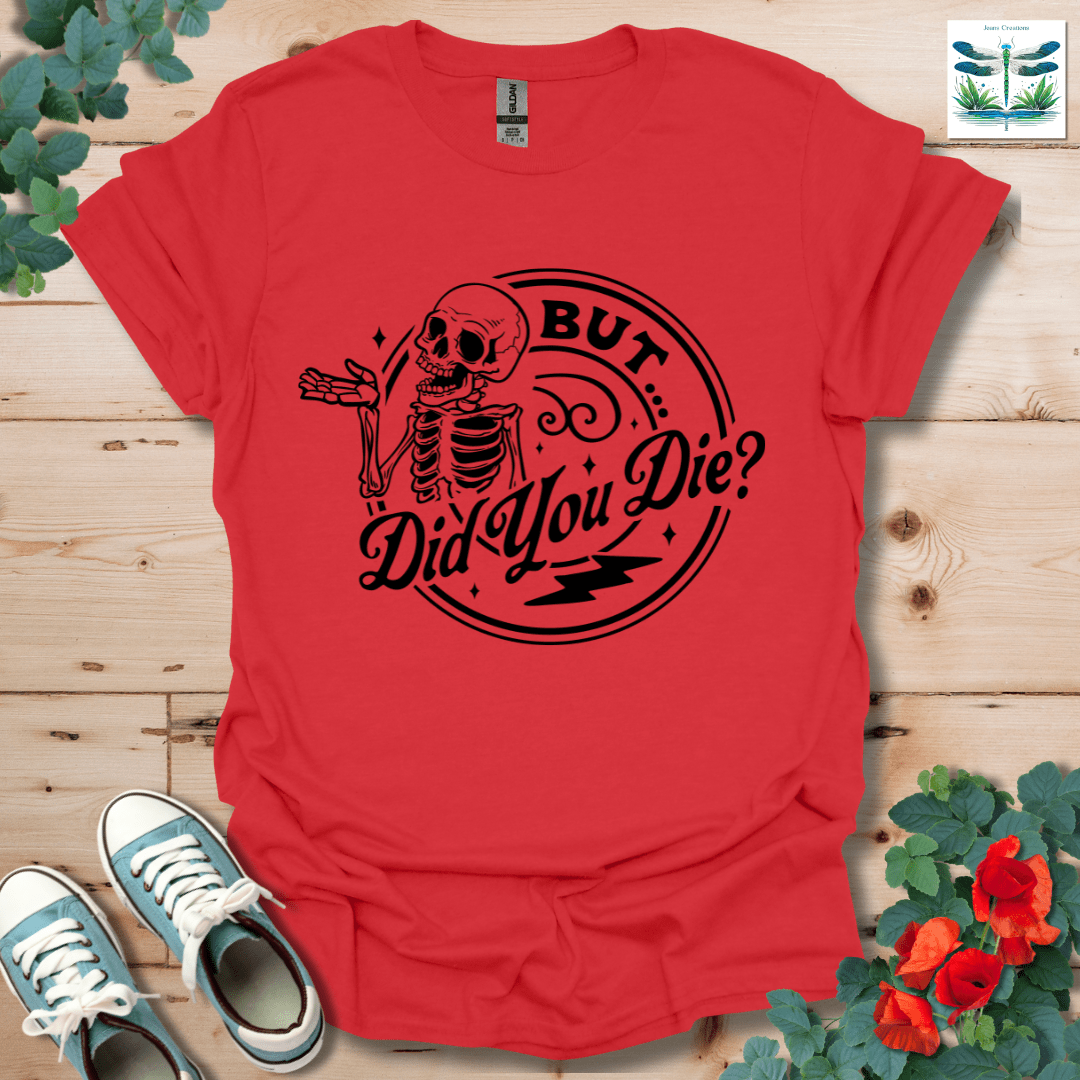But Did You T-Shirt