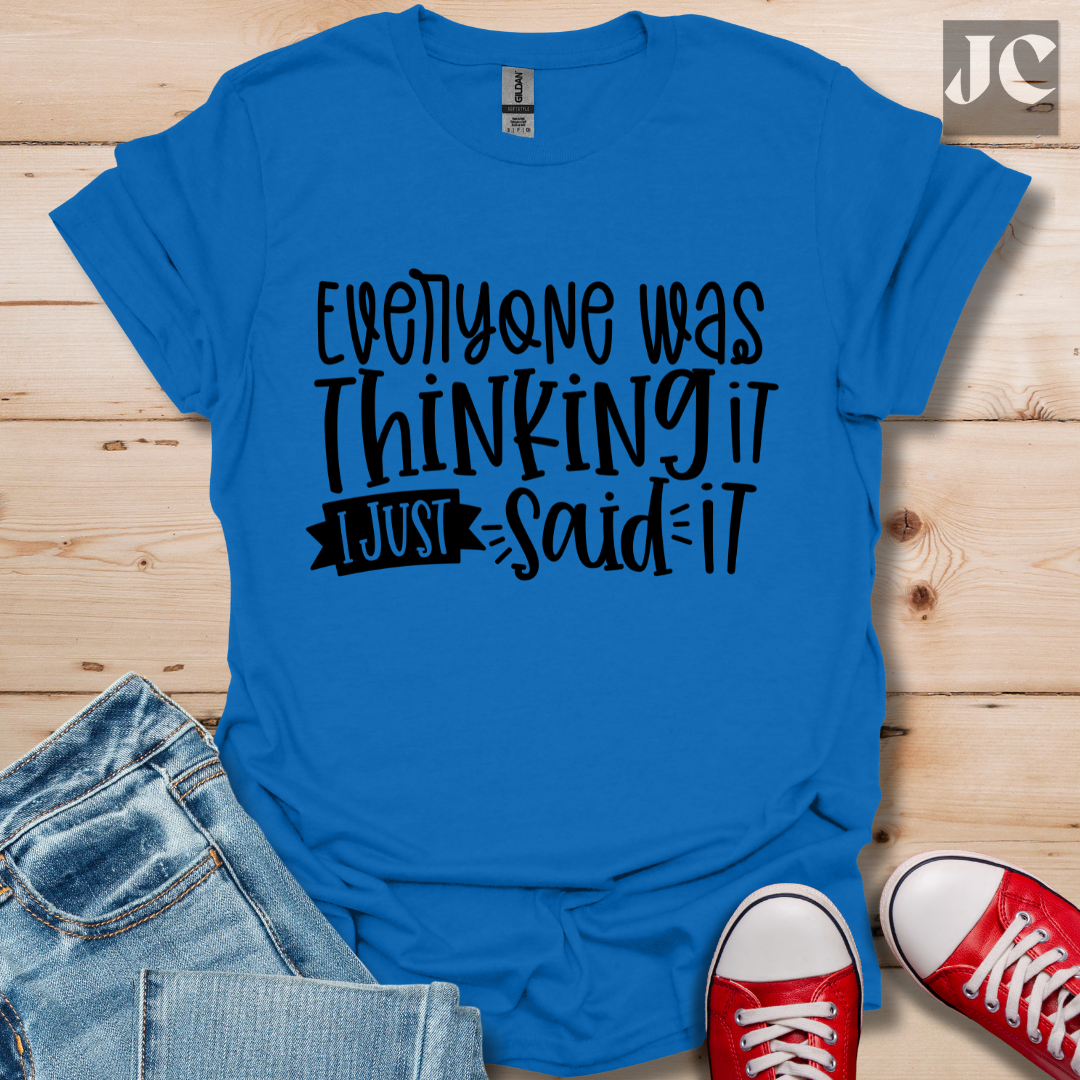 Everyone was Thinking it T-Shirt