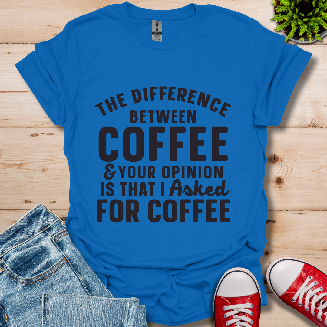 The Difference between Coffee T-Shirt