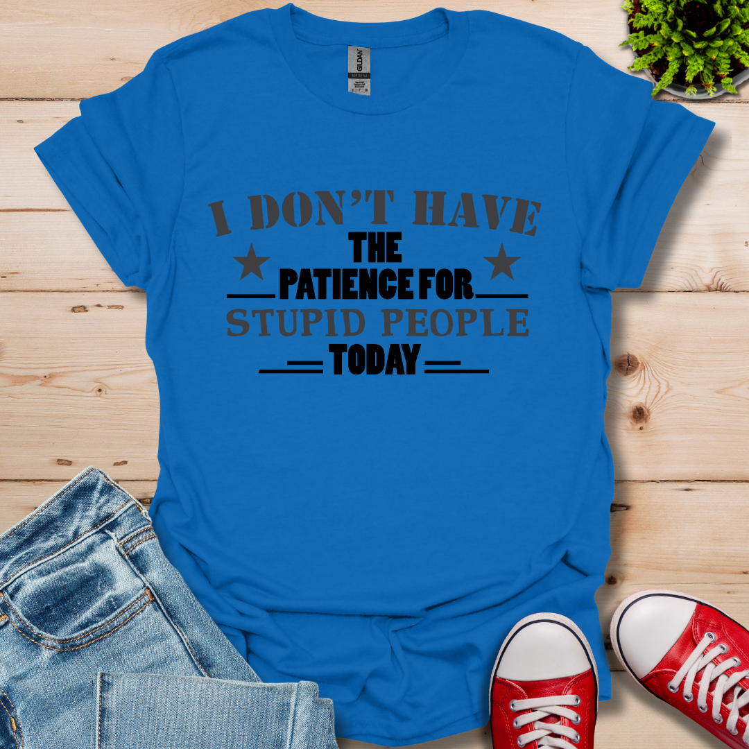 I Don't Have Patience T-Shirt