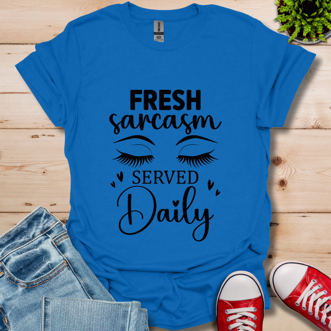 Fresh Sarcasm Daily T-Shirt