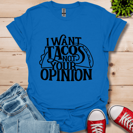 I Want Tacos T-Shirt
