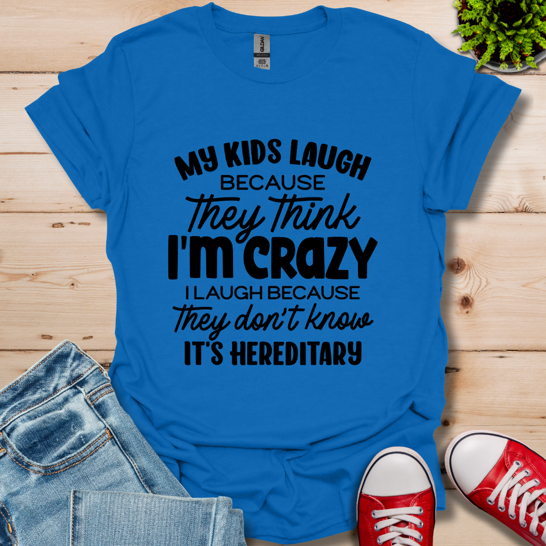 My Kids Laugh T-Shirt