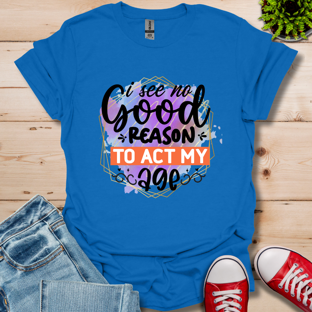 No Good Reason T-Shirt