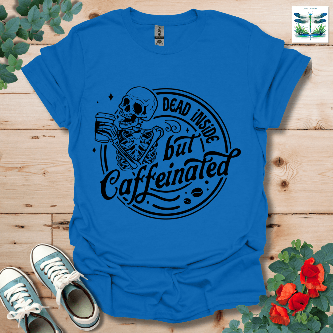 Dead Inside but Caffeinated T-Shirt