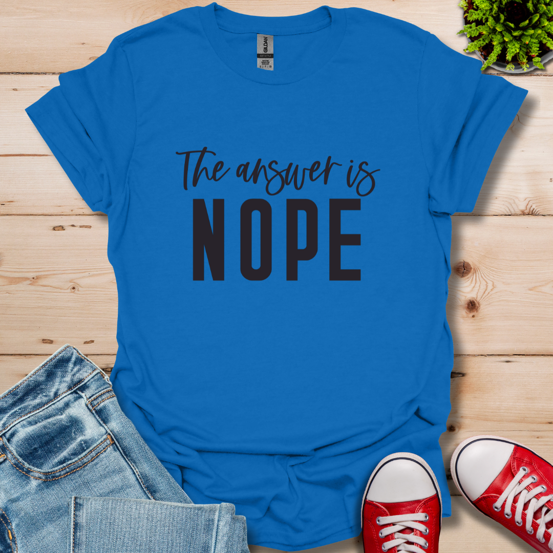 Answer is Nope T-Shirt
